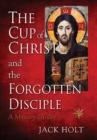 Image for THE CUP of CHRIST and the FORGOTTEN DISCIPLE