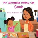 Image for My Unstoppable Mommy Can Cook