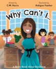 Image for Why Can&#39;t I? : A Story Book About Kindness (Book #2)
