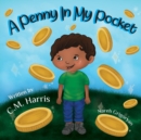 Image for A Penny In My Pocket : A Children&#39;s Book About Using Money