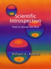 Image for Scientific Introspection: Tools to Reveal the Mind 2/E