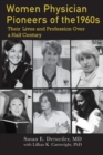 Image for Women Physician Pioneers of the 1960s : Their Lives and Profession Over a Half Century