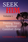 Image for SEEK HIM Volume 1 : Testing Your Spiritual Comfort Zone