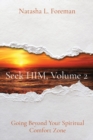 Image for Seek HIM, Volume 2 : Going Beyond Your Spiritual Comfort Zone