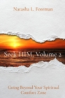 Image for Seek HIM, Volume 2: Going Beyond Your Spiritual Comfort Zone