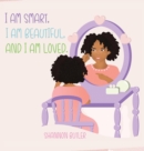 Image for I Am Smart, I Am Beautiful, And I Am Loved
