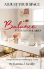 Image for Adjust your space, balance your mind &amp; area  : simple guide for working at home