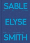 Image for Sable Elyse Smith: And Blue in a Decade Where It Finally Means Sky