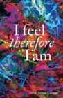 Image for I Feel, Therefore I Am