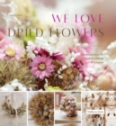 Image for We Love Dried Flowers