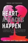 Image for Heart Attacks Happen : a Memoir on Love &amp; Relationships