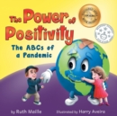 Image for The Power of Positivity : The ABC&#39;s of a Pandemic