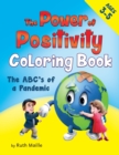 Image for The Power of Positivity Coloring Book Ages 3-5 yrs : The ABC&#39;s of a Pandemic