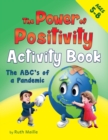 Image for The Power of Positivity Activity Book for Children Ages 5-8 : The ABC&#39;s of a Pandemic