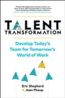 Image for Talent Transformation: Develop Today's Team for Tomorrow's World of Work
