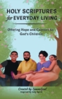 Image for Holy Scriptures for Everyday Living : Offering Hope and Comfort for God&#39;s Children