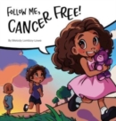 Image for Follow Me, Cancer Free