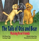 Image for The Tails of Otis and Bear, Making New Friends
