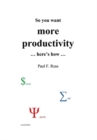 Image for So you want more productivity ... here&#39;s how ...