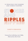 Image for Stones and Ripples: 10 Principles for Pioneers and Church Planters