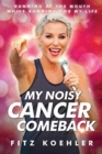 Image for My Noisy Cancer Comeback : Running at the Mouth, While Running for My Life