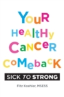 Image for Your Healthy Cancer Comeback : Sick to Strong