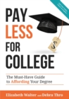 Image for Pay Less for College : The Must-Have Guide to Affording Your Degree