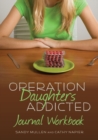 Image for Operation Daughters Addicted Journal Workbook