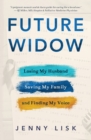 Image for Future Widow : Losing My Husband, Saving My Family, and Finding My Voice