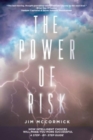Image for The Power of Risk : How Intelligent Choices Will Make You More Successful--A Step-by-Step Guide