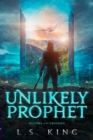 Image for Unlikely Prophet : History of the Crossing