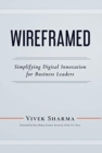 Image for WIREFRAMED - Simplifying Digital Innovation for Business Leaders
