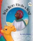 Image for Wisdom Finds a Way : Book 3 in the Tiny Virtue Heroes series