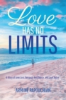 Image for Love Has No Limits : A Story of Love, Loss, Betrayal, Resilience, and Love Again