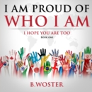 Image for I Am Proud of Who I Am