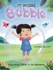Image for MY INVISIBLE Bubble : Empowering Children to Set Boundaries