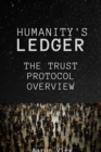 Image for Humanity&#39;s Ledger: The Trust Protocol Overview