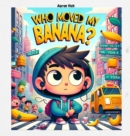 Image for Who moved my banana?: A Tale of Curiosity and Unexpected Encounters