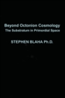 Image for Beyond Octonion Cosmology : The Substratum in Primordial Space