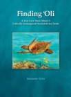 Image for Finding &#39;Oli : A True Love Story About A Critically Endangered Hawksbill Sea Turtle