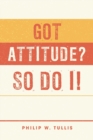 Image for Got Attitude? So Do I!