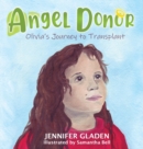 Image for Angel Donor : Olivia&#39;s Journey to Transplant