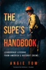 Image for The Supe&#39;s Handbook : Leadership Lessons from America&#39;s Hotshot Crews