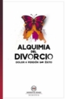 Image for Alquimia Del Divorcio : Dolor + Perdon = Exito Infinito