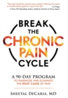 Image for Break the Chronic Pain Cycle : A 90-Day Program to Diagnose and Eliminate the Root Cause of Pain