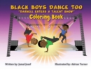 Image for Black Boys Dance Too : Darnell Enters A Talent Show (Coloring Book)