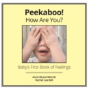 Image for Peekaboo! How Are You? : Baby&#39;s First Book of Feelings