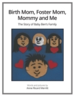 Image for Birth Mom, Foster Mom, Mommy and Me : The Story of Baby Ben&#39;s Family