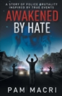 Image for AWAKENED BY HATE A story of police brutality inspired by true events