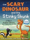 Image for The Scary Dinosaur and The Stinky Skunk : A Fable on Accepting Differences and Making New Friends
